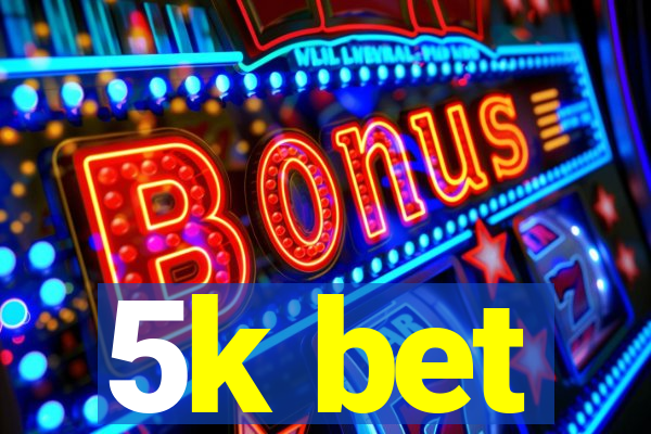 5k bet